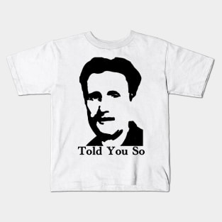 George Orwell - Told You So Kids T-Shirt